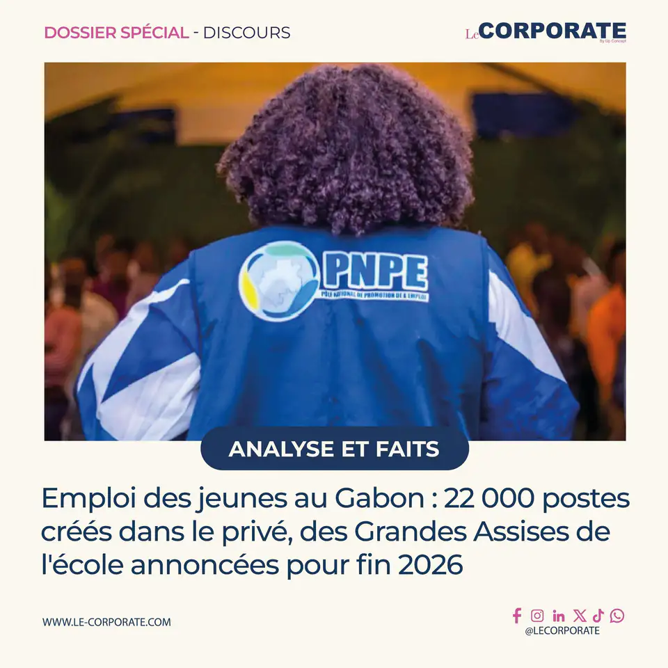 Emploi des jeunes au Gabon : 22 000 postes créés dans le privé, des Grandes Assises de l'école annoncées pour fin 2026