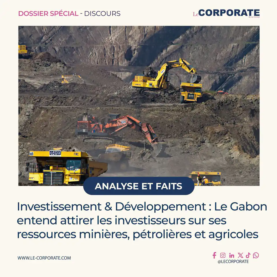 Investissement & Développement : Le Gabon entend attirer les investisseurs sur ses ressources minières, pétrolières et agricoles